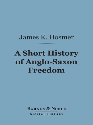 cover image of A Short History of Anglo-Saxon Freedom (Barnes & Noble Digital Library)